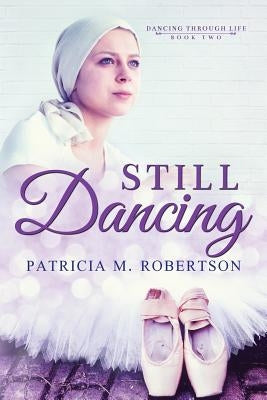 Still Dancing by Robertson, Patricia M.