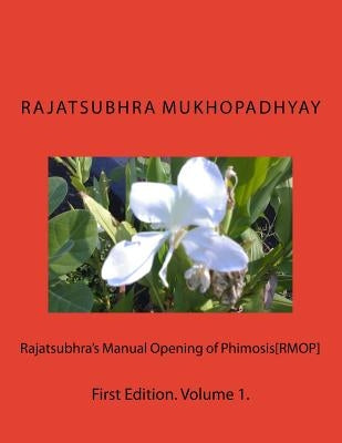 Rajatsubhra's Manual Opening of Phimosis[RMOP] by Mukhopadhyay, Rajatsubhra