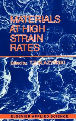 Materials at High Strain Rates by Blazynski, T. Z.