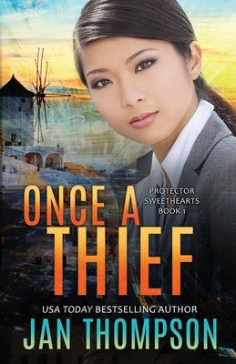 Once a Thief: An International Christian Romantic Suspense by Thompson, Jan