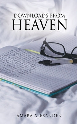 Downloads From Heaven by Alexander, Amara