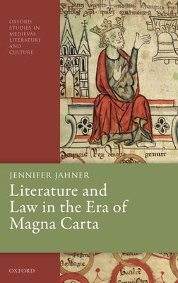 Literature and Law in the Era of Magna Carta by Jahner, Jennifer