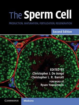 The Sperm Cell: Production, Maturation, Fertilization, Regeneration by de Jonge, Christopher J.