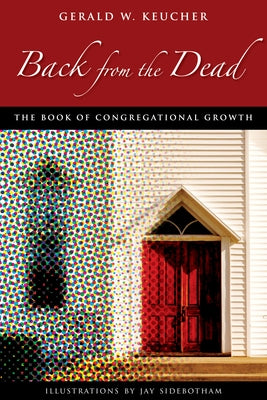 Back from the Dead: The Book of Congregational Growth by Keucher, Gerald W.