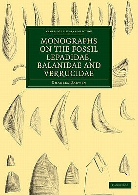 Monographs on the Fossil Lepadidae, Balanidae and Verrucidae by Darwin, Charles