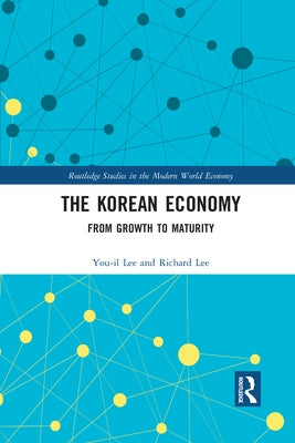 The Korean Economy: From Growth to Maturity by Lee, You-Il