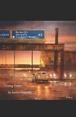 Trying Times by Donnelly, Janice