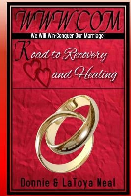 www.com: - We Will Fight. Conquer Our Marriage/ Road to Recovery and healing by Neal, Latoya