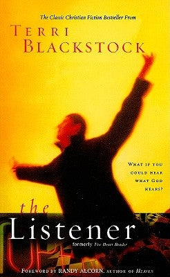 The Listener: What If You Could Hear What God Hears? by Blackstock, Terri