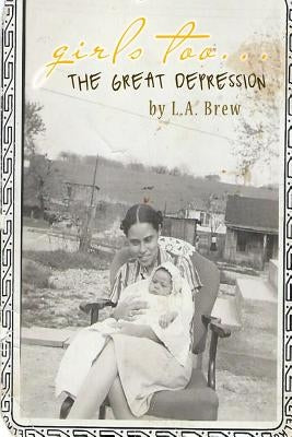 Girls Too... the Great Depression by Goss, Kellie Kindred