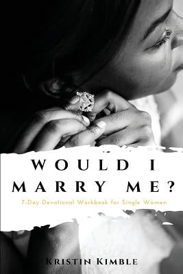 Would I Marry Me? by Kimble, Kristin