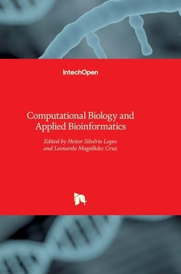 Computational Biology and Applied Bioinformatics by Lopes, Heitor