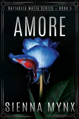 Amore: Battaglia Mafia Series by Mynx, Sienna