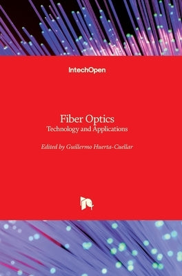 Fiber Optics: Technology and Applications by Huerta-Cuellar, Guillermo