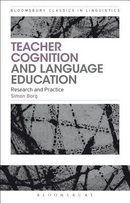 Teacher Cognition and Language Education: Research and Practice by Borg, Simon