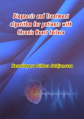 Diagnosis and Treatment algorithm for patients with Chronic Heart failure by Narzulloyeva Dildora Saidjanovna
