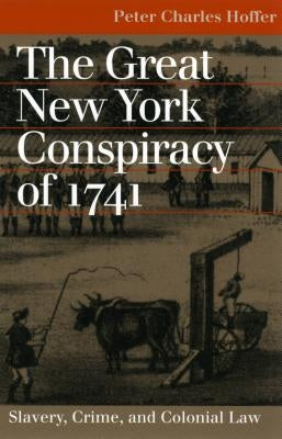 Great NY Conspiracy of 1741 by Hoffer, Peter Charles