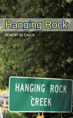 Hanging Rock by Callis, Robert W.