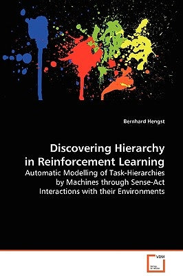 Discovering Hierarchy in Reinforcement Learning by Hengst, Bernhard