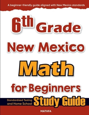 6th Grade New Mexico Math for Beginners: Standardized Testing and Home School Study Guide by Eslamian, Hamid