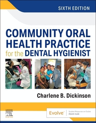 Community Oral Health Practice for the Dental Hygienist by Dickinson, Charlene B.