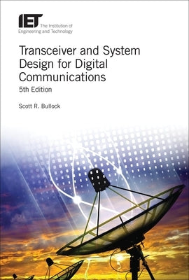 Transceiver and System Design for Digital Communications by Bullock, Scott R.