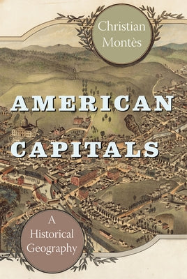 American Capitals: A Historical Geography by Montès, Christian