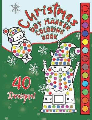 Christmas Dot Marker Coloring Book: Great Fun For Girls & Boys Ages 2-6, Preschool & Toddlers, For Markers, Dabbers & Daubers. Happy Holidays Kids! by Smart Kid Books