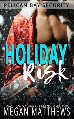 Holiday Risk: A Pelican Bay Holiday Novella by Matthews, Megan