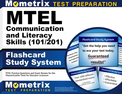 MTEL Communication and Literacy Skills (101/201) Flashcard Study System: MTEL Practice Questions and Exam Review for the Massachusetts Tests for Educa by Mometrix