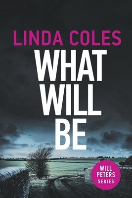 What Will Be by Coles, Linda