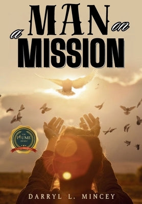 Man On A Mission by Mincey, Darryl L.
