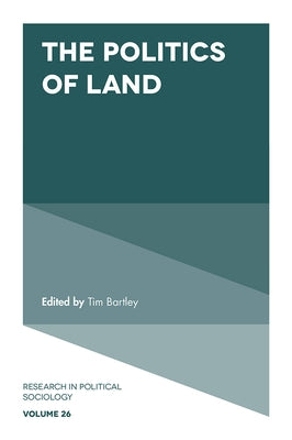 The Politics of Land by Bartley, Tim