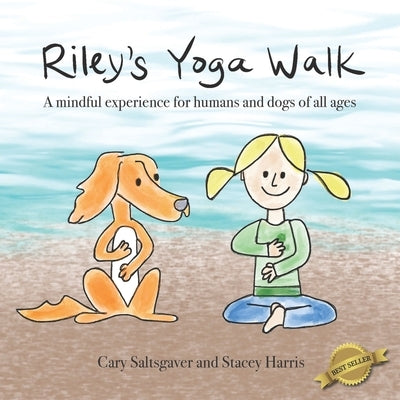 Riley's Yoga Walk: A mindful experience for humans and dogs of all ages by Harris, Stacey