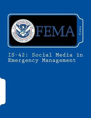 Is-42: Social Media in Emergency Management by Fema