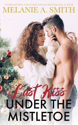 Last Kiss Under the Mistletoe by Smith, Melanie a.