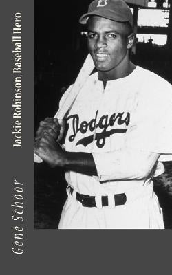 Jackie Robinson, Baseball Hero by Schoor, Gene