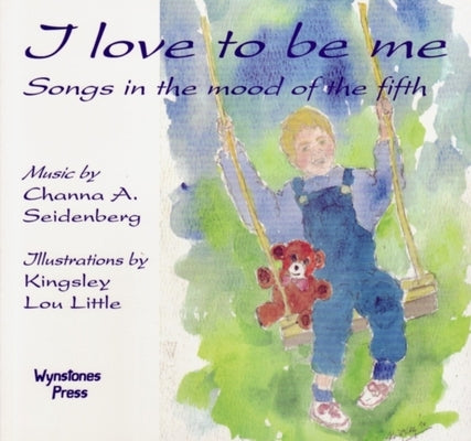 I Love to Be Me: Songs in the Mood of the Fifth by Seidenberg, Channa