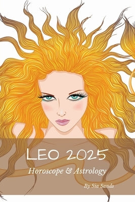 Leo 2025: Horoscope & Astrology by Sands, Sia