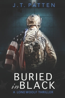 Buried in Black: A Drake Woolf Black Ops Thriller by Patten, J. T.