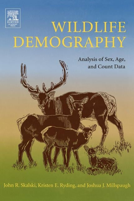 Wildlife Demography: Analysis of Sex, Age, and Count Data by Skalski, John R.