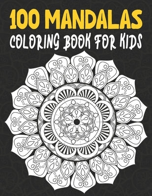 100 Mandalas Coloring Book For Kids: 100 Mandalas Coloring Pages by Publications, Rr