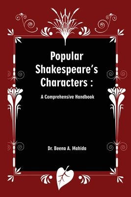 Popular Shakespeare' s Characters: A Comprehensive Handbook by Mahida, Beena a.