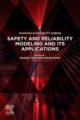 Safety and Reliability Modeling and Its Applications by Ram, Mangey