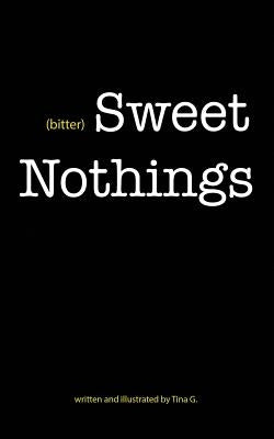 (bitter) Sweet Nothings by G, Tina