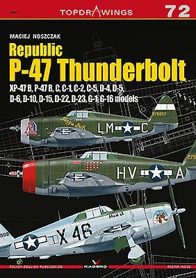 Republic P-47 Thunderbolt: Xp-47b, B, C, D, G by Noszczak, Maciej