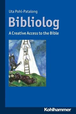 Bibliolog: A Creative Access to the Bible by Eisenhardt, Saskia