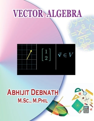 Vector Algebra: Vector Algebra by Abhijit Debnath