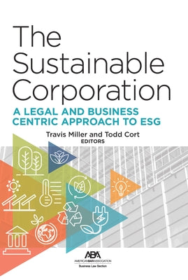 The Sustainable Corporation: A Legal and Business Centric Approach to Esg by Miller, Travis