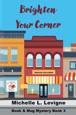 Brighten Your Corner by Levigne, Michelle L.